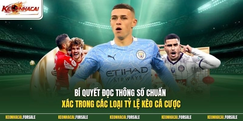 Bí quyết đọc thông số chuẩn xác trong các loại tỷ lệ kèo cá cược