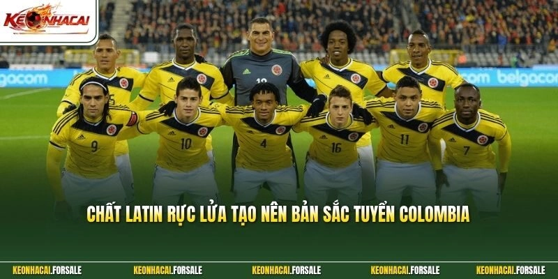 Chất Latin rực lửa tạo nên bản sắc tuyển Colombia 