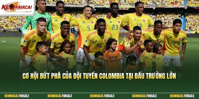 Cơ hội bứt phá của đội tuyển Colombia tại đấu trường lớn 