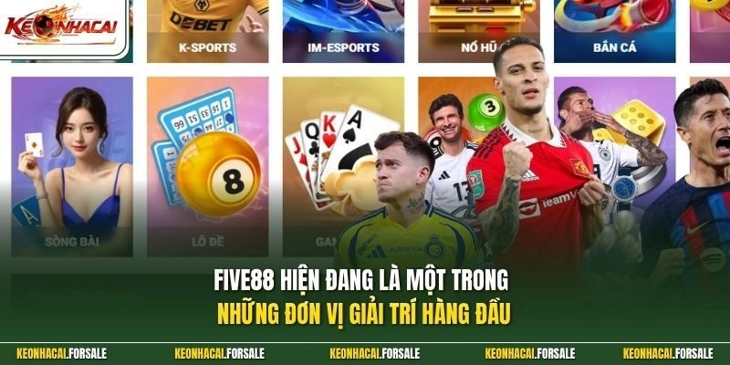 FIVE88 hiện đang là một trong những đơn vị giải trí hàng đầu