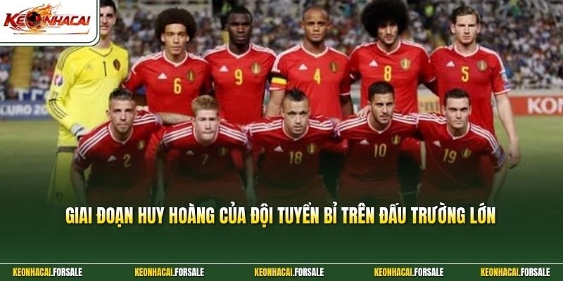 Giai đoạn huy hoàng của đội tuyển Bỉ trên đấu trường lớn