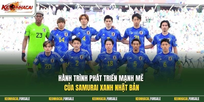 Hành trình phát triển mạnh mẽ của Samurai Xanh Nhật Bản 