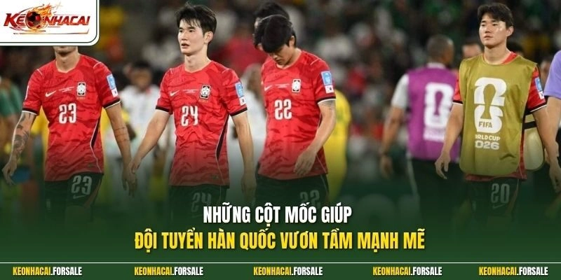 Những cột mốc giúp đội tuyển Hàn Quốc vươn tầm mạnh mẽ