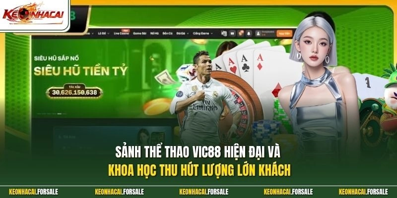 Sảnh thể thao Vic88 hiện đại và khoa học thu hút lượng lớn khách