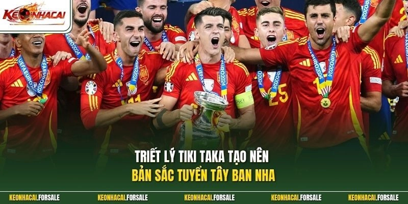 Triết lý tiki taka tạo nên bản sắc tuyển Tây Ban Nha 