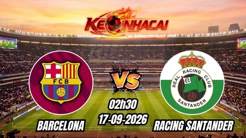 Soi kèo nhà cái Barcelona vs Racing Santander 02h30 – 17/09/2026